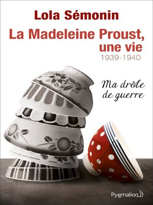 cover image of La Madeleine Proust, une vie (Tome 2)--Ma drôle de guerre 1939-1940